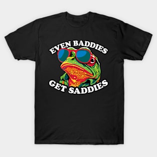 Even Baddies Get Saddies Frog T-Shirt